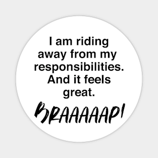 Riding away from responsibilities tee Magnet